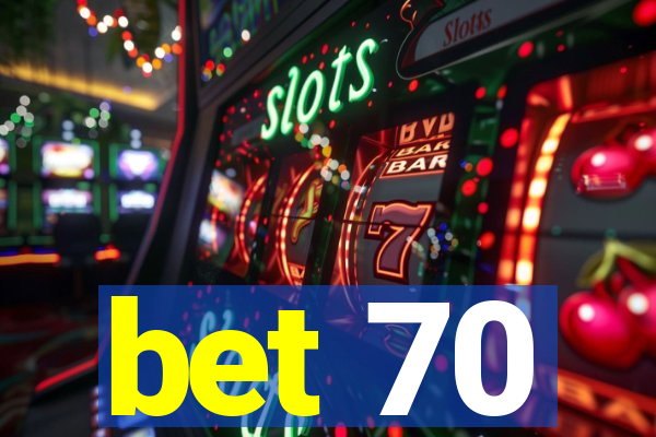 bet 70